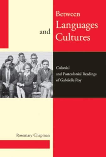 Паперова книга «Between Languages and Cultures: Colonial and Postcolonial Readings of Gabrielle Roy», автор Розмарі Чепмен - фото №1