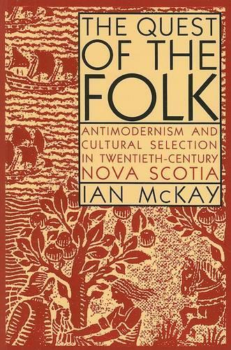 [object Object] «The Quest of the Folk, CLS Edition: Antimodernism and Cultural Selection in Twentieth-Century Nova Scotia», автор Иэн Маккей - фото №1
