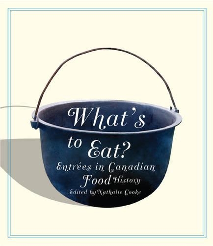 Паперова книга «What's to Eat?: Entrées in Canadian Food History», автор Наталі Кук - фото №1