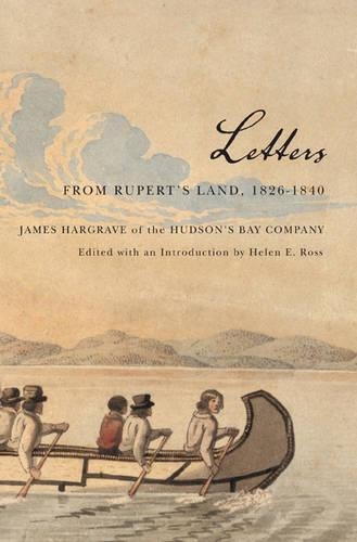 Бумажная книга «Letters from Rupert's Land, 1826-1840: James Hargrave of the Hudson's Bay Company», авторов Хелен Росс, Джеймс Харгрейв - фото №1