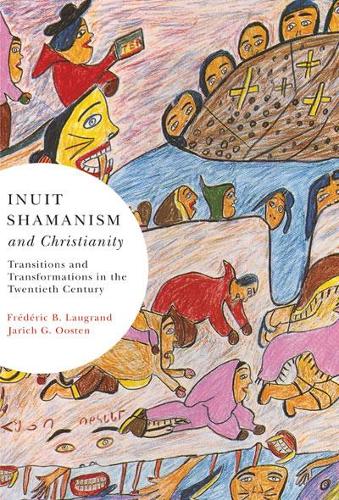 Бумажная книга «Inuit Shamanism and Christianity: Transitions and Transformations in the Twentieth Century», авторов Фредерик Б. Логран, Джарич Г. Остен - фото №1