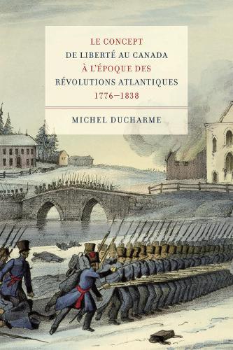 Бумажная книга «Le concept de liberté au Canada à l'époque des Révolutions atlantiques (1776-1838)», автор Мишель Дюшарм - фото №1