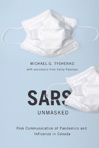 Бумажная книга «SARS Unmasked: Risk Communication of Pandemics and Influenza in Canada», авторов Кэти Патерсон, Майкл Г. Тышенко - фото №1