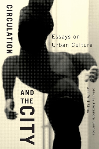 Паперова книга «Circulation and the City: Essays on Urban Culture», авторів Александра Бутрос, Вілл Строу - фото №1