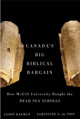 Бумажная книга «Canada's Big Biblical Bargain: How McGill University Bought the Dead Sea Scrolls», авторов Жаклин С. дю Туа, Джейсон Калман - фото №1