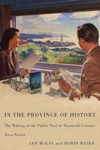 Бумажная книга «In the Province of History: The Making of the Public Past in Twentieth-Century Nova Scotia», авторов Иэн Маккей, Робин Бейтс - фото №1