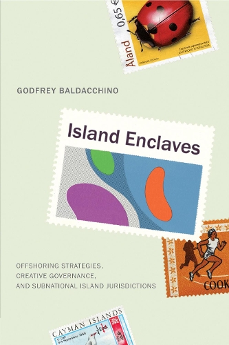 Бумажная книга «Island Enclaves: Offshoring Strategies, Creative Governance, and Subnational Island Jurisdictions», автор Годфри Балдаккино - фото №1
