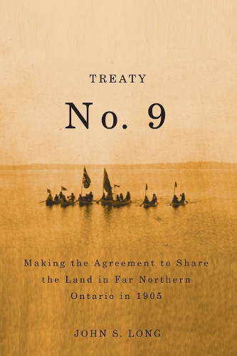 Бумажная книга «Treaty No. 9: Making the Agreement to Share the Land in Far Northern Ontario in 1905», автор Джон Лонг - фото №1
