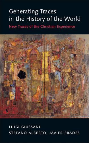 Бумажная книга «Generating Traces in the History of the World: New Traces of the Christian Experience», авторов Хавьер Прадес, Луиджи Джуссани, Стефано Альберто - фото №1