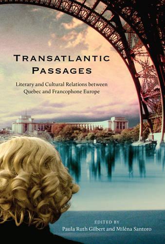 Бумажная книга «Transatlantic Passages: Literary and Cultural Relations between Quebec and Francophone Europe», авторов Милена Санторо, Пола Гилберт - фото №1