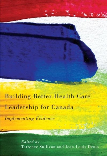 Бумажная книга «Building Better Health Care Leadership for Canada: Implementing Evidence», авторов Жан-Луи Дени, Терренс Салливан - фото №1