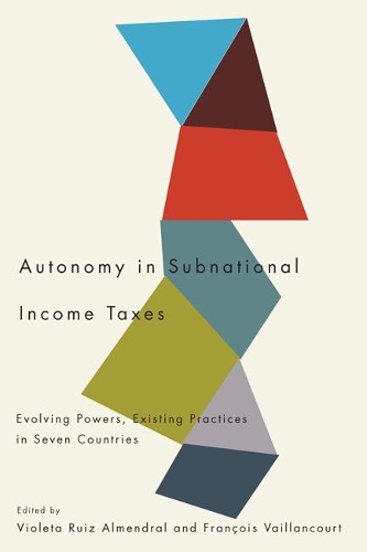 Паперова книга «Autonomy in Subnational Income Taxes: Evolving Powers, Existing Practices in Seven Countries», авторів Франсуа Вайянкур, Віолета Руїс Альмендрал - фото №1