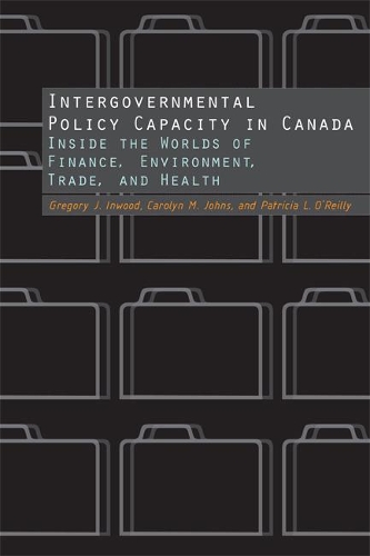 Бумажная книга «Intergovernmental Policy Capacity in Canada: Inside the Worlds of Finance, Environment, Trade, and Health», авторов Кэролин Джонс, Грегори Дж. Инвуд, Патриция О'Рейли - фото №1