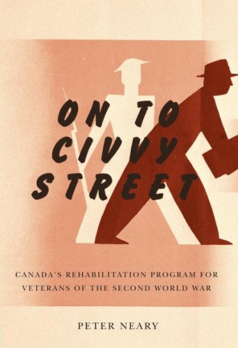 Бумажная книга «On to Civvy Street: Canada's Rehabilitation Program for Veterans of the Second World War», автор Питер Нири - фото №1