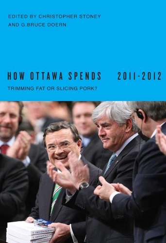 Бумажная книга «How Ottawa Spends, 2011-2012: Trimming Fat or Slicing Pork?», авторов Кристофер Стоуни, Г. Брюс Доерн - фото №1