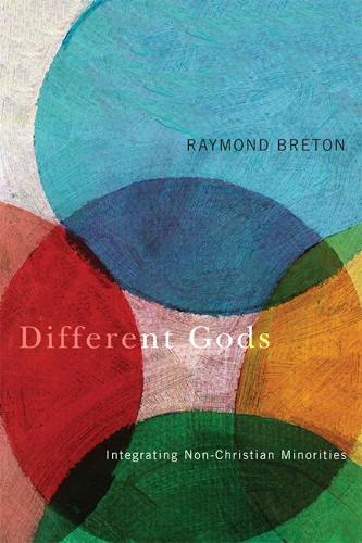 Бумажная книга «Different Gods: Integrating Non-Christian Minorities into a Primarily Christian Society», автор Раймон Бретон - фото №1