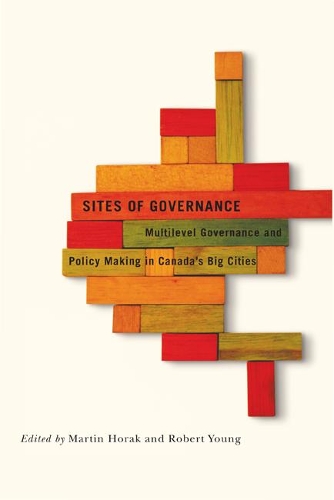 Бумажная книга «Sites of Governance: Multilevel Governance and Policy Making in Canada's Big Cities», авторов Мартин Хорак, Роберт Янг - фото №1