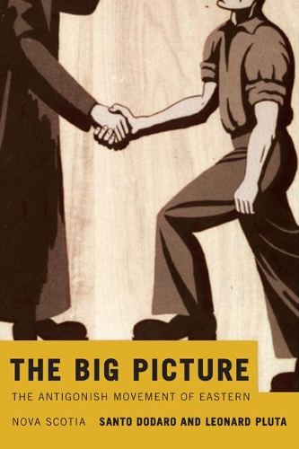 Бумажная книга «The Big Picture: The Antigonish Movement of Eastern Nova Scotia», авторов Леонард Плута, Санто Додаро - фото №1