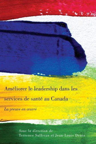 Бумажная книга «Améliorer le leadership dans les services de santé au Canada: La preuve en oeuvre», авторов Жан-Луи Дени, Терренс Салливан - фото №1