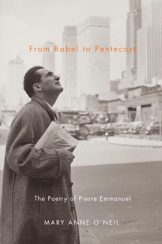 Паперова книга «From Babel to Pentecost: The Poetry of Pierre Emmanuel», автор Мері Енн О'Ніл - фото №1