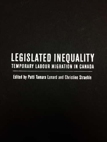 Бумажная книга «Legislated Inequality: Temporary Labour Migration in Canada», авторов Кристин Штрейхл, Патти Тамара Ленард - фото №1