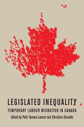 Бумажная книга «Legislated Inequality: Temporary Labour Migration in Canada», авторов Кристин Штрейхл, Патти Тамара Ленард - фото №1