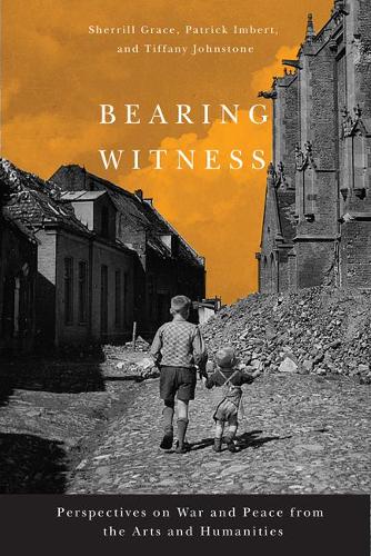 Бумажная книга «Bearing Witness: Perspectives on War and Peace from the Arts and Humanities», авторов Патрик Имберт, Шеррилл Грейс, Тиффани Джонстон - фото №1