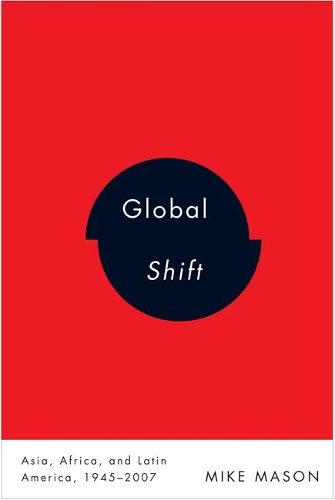 Бумажная книга «Global Shift: Asia, Africa, and Latin America, 1945-2007», автор Майк Мэйсон - фото №1