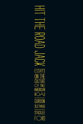 Бумажная книга «Hit the Road, Jack: Essays on the Culture of the American Road», авторов Гордон Э. Слетхауг, Стейси Форд - фото №1