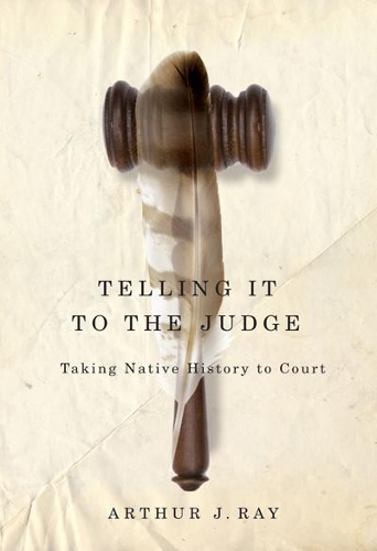Бумажная книга «Telling It to the Judge: Taking Native History to Court», автор Артур Дж. Рэй - фото №1