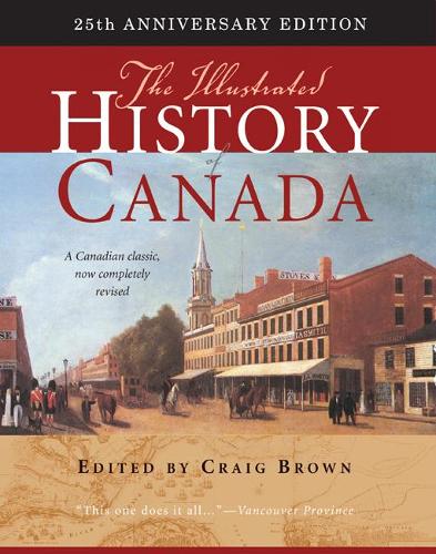 Бумажная книга «The Illustrated History of Canada: 25th Anniversary Edition», автор Крейг Браун - фото №1