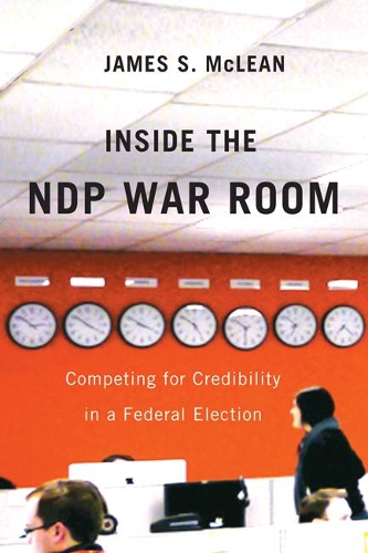 Паперова книга «Inside the NDP War Room: Competing for Credibility in a Federal Election», автор Джеймс С. Маклін - фото №1