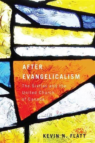 Паперова книга «After Evangelicalism: The Sixties and the United Church of Canada», автор Кевін Н. Флат - фото №1