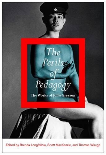 Бумажная книга «The Perils of Pedagogy: The Works of John Greyson», авторов Бренда Лонгфеллоу, Скотт Маккензи, Томас Во - фото №1