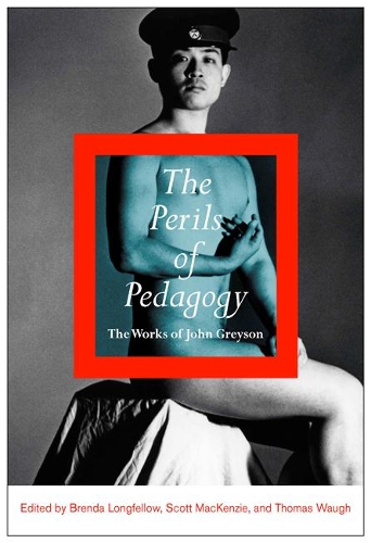 Бумажная книга «The Perils of Pedagogy: The Works of John Greyson», авторов Бренда Лонгфеллоу, Скотт Маккензи, Томас Во - фото №1
