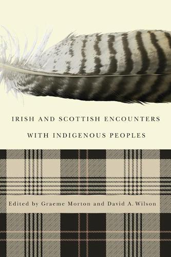 Бумажная книга «Irish and Scottish Encounters with Indigenous Peoples: Canada, the United States, New Zealand, and Australia», авторов Дэвид А. Уилсон, Грэм Мортон - фото №1