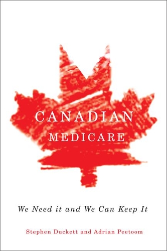 Бумажная книга «Canadian Medicare: We Need It and We Can Keep It», авторов Адриан Питум, Стивен Дакетт - фото №1