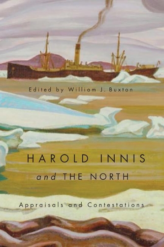 Паперова книга «Harold Innis and the North: Appraisals and Contestations», автор Вільям Дж. Бакстон - фото №1
