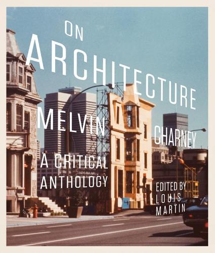 Бумажная книга «On Architecture: Melvin Charney, a Critical Anthology», автор Луи Мартин - фото №1