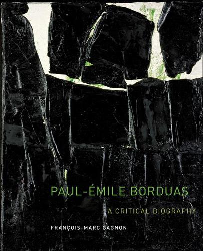 Бумажная книга «Paul-Émile Borduas: A Critical Biography», автор Франсуа-Марк Ганьон - фото №1