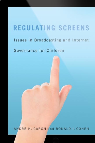 Паперова книга «Regulating Screens: Issues in Broadcasting and Internet Governance for Children», авторів Андре Х. Карон, Рональд І. Коен - фото №1