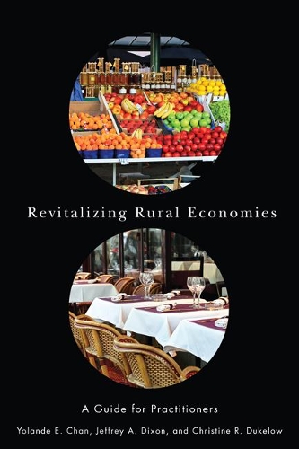 Бумажная книга «Revitalizing Rural Economies: A Guide for Practitioners», авторов Кристин Р. Дукелоу, Джеффри А. Диксон, Йоланда Э. Чан - фото №1