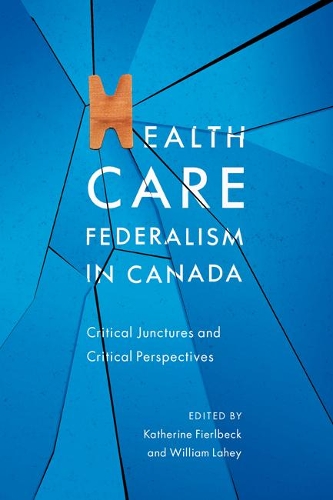 Бумажная книга «Health Care Federalism in Canada: Critical Junctures and Critical Perspectives», авторов Кэтрин Фиерлбек, Уильям Лэйхи - фото №1