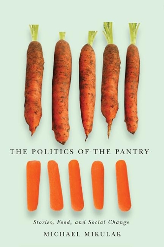 Бумажная книга «The Politics of the Pantry: Stories, Food, and Social Change», автор Майкл Микулак - фото №1