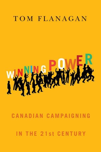 Бумажная книга «Winning Power: Canadian Campaigning in the Twenty-First Century», автор Том Фланаган - фото №1