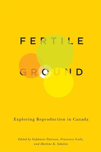 Паперова книга «Fertile Ground: Exploring Reproduction in Canada», авторів Франческа Скала, Марлен К. Соколон, Стефані Патерсон - фото №1