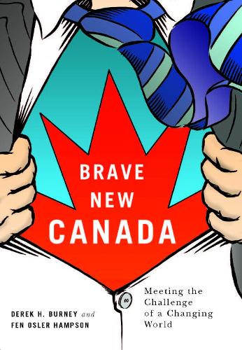 Бумажная книга «Brave New Canada: Meeting the Challenge of a Changing World», авторов Дерек Х. Берни, Фен Ослер Хэмпсон - фото №1