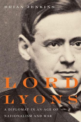 Бумажная книга «Lord Lyons: A Diplomat in an Age of Nationalism and War», автор Брайан Дженкинс - фото №1