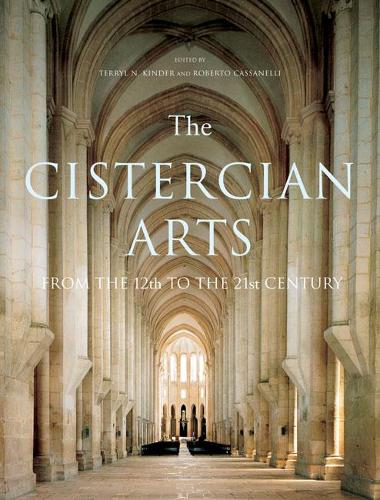 Бумажная книга «The Cistercian Arts: From the 12th to the 21st Century», авторов Роберто Кассанелли, Террил Н. Киндер - фото №1