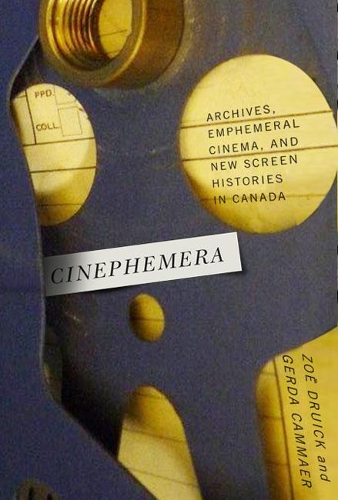 Бумажная книга «Cinephemera: Archives, Ephemeral Cinema, and New Screen Histories in Canada», авторов Герда Каммаер, Зои Друик - фото №1